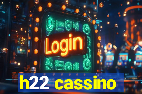 h22 cassino